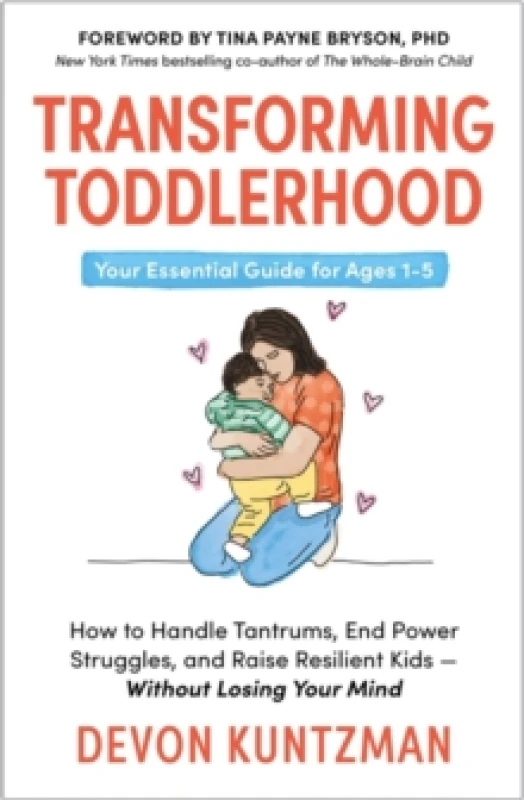 Image of Transforming Toddlerhood : How to Handle Tantrums, End Power Struggles and Raise Resilient Kids Without Losing Your Mind Paperback / softback