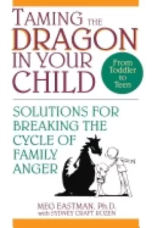 Image of taming the dragon in your child solutions for breaking the cycle of family