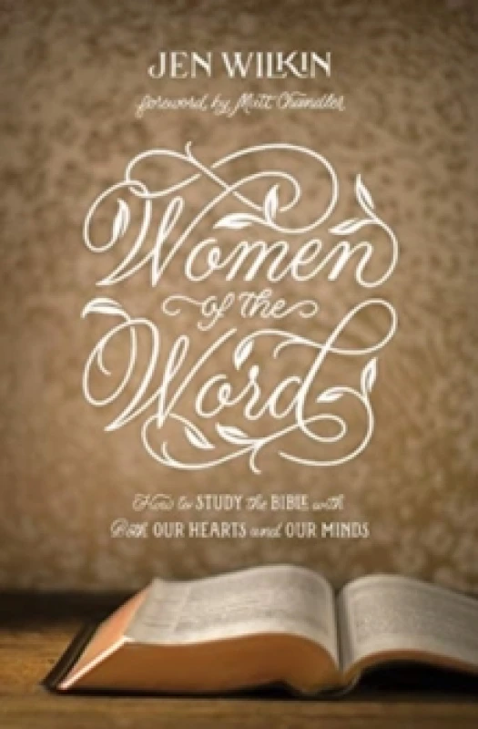 Image of women of the word how to study the bible with both our hearts and our minds 9781433567148