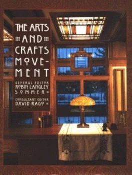 Image of The Arts and Crafts Movement by Robin Langley Sommer and David Rago Hardback