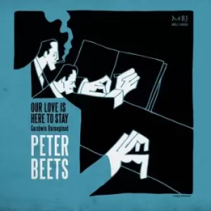 Image of Our Love Is Here to Stay - Gershwin Reimagined by Peter Beets CD Album