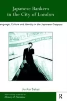 Image of Japanese Bankers in the City of London : Language, Culture and Identity in the Japanese Diaspora