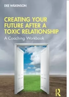 Image of Creating Your Future After a Toxic Relationship : A Coaching Workbook