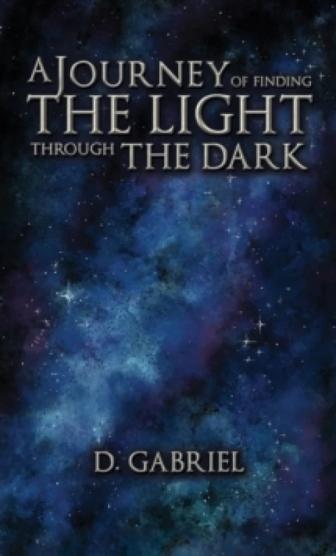 Image of A Journey of Finding the Light Through the Dark Hardback