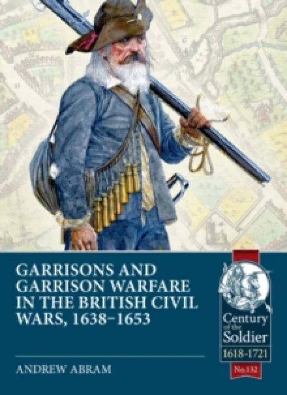 Image of Garrisons and Garrison Warfare in the British Civil Wars, 1638-1653 Paperback / softback