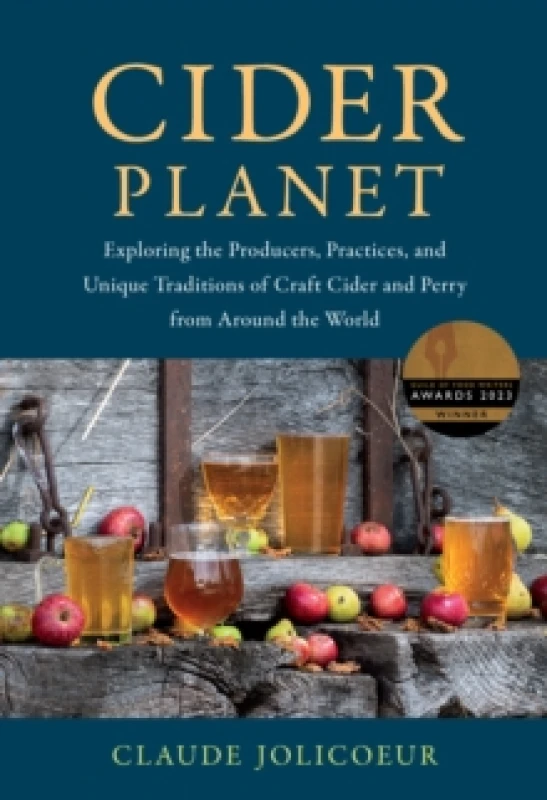 Image of Cider Planet : Exploring the Producers, Practices, and Unique Traditions of Craft Cider and Perry from Around the World Hardback