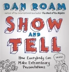 Image of Show and Tell : How Everybody Can Make Extraordinary Presentations