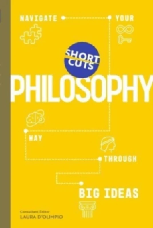 Image of Short Cuts: Philosophy : Navigate Your Way Through Big Ideas Hardback