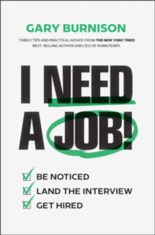 Image of I Need a Job! : Be Noticed. Land the Interview. Get Hired. Hardback