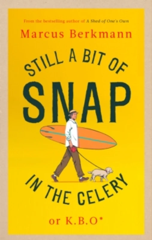 Image of Still a Bit of Snap in the Celery, or, K.B.O. Keep Buggering On. Hardback. By Marcus Berkmann Books