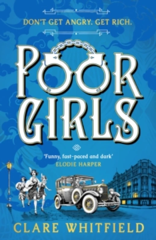 Image of Poor Girls : The female Peaky Blinders meets The Bling Ring in this gripping historical thriller Paperback / softback