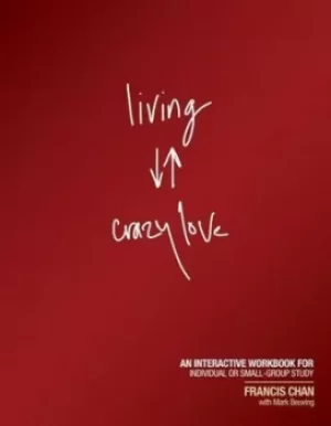 Image of Living crazy love by Francis Chan