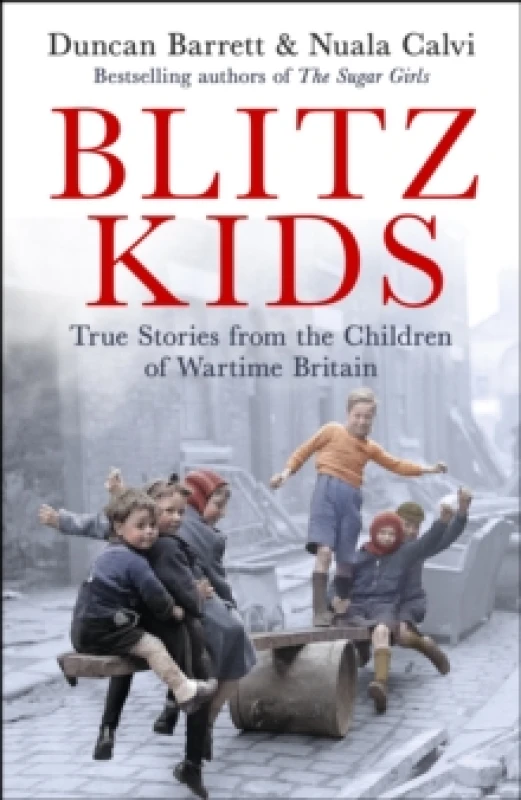 Image of Blitz Kids : True Stories from the Children of Wartime Britain to commemorate the 80th anniversary of VE Day Paperback / softback