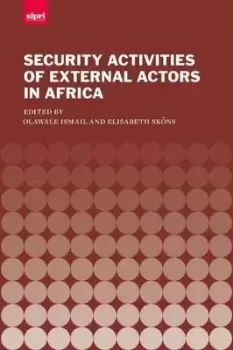 Image of The Security Activities of External Actors in Africa by Olawale Ismail