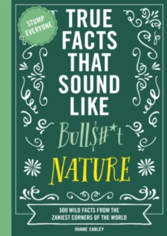 Image of true facts that sound like bull t nature 500 wild facts from the zaniest co 9781400341474