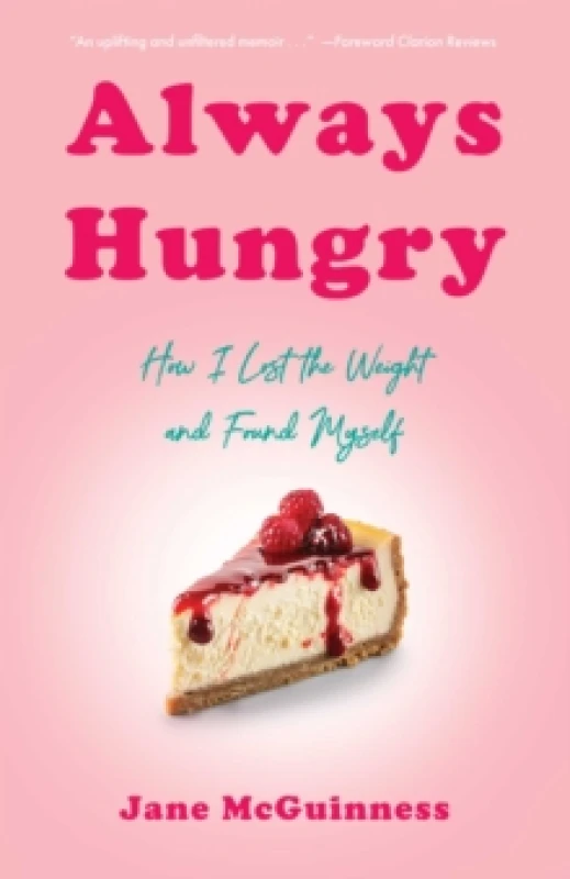 Image of Always Hungry : How I Lost the Weight and Found Myself Paperback / softback