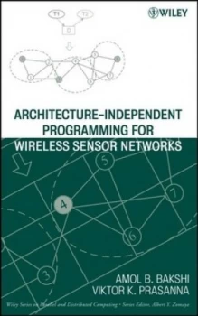 Image of Architecture-Independent Programming for Wireless Sensor Networks by Amol B. Bakshi Hardback