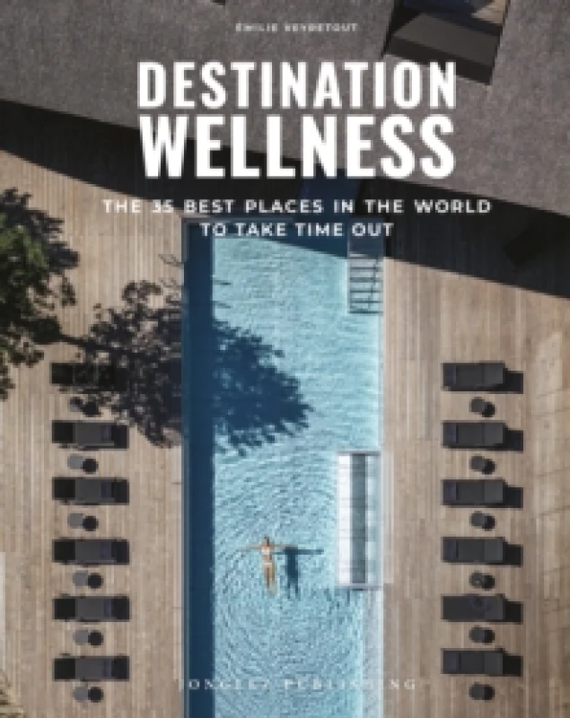 Image of Destination Wellness : The 35 best places in the world to take time out Hardback