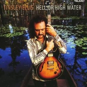 Image of Hell Or High Water by Tinsley Ellis CD Album