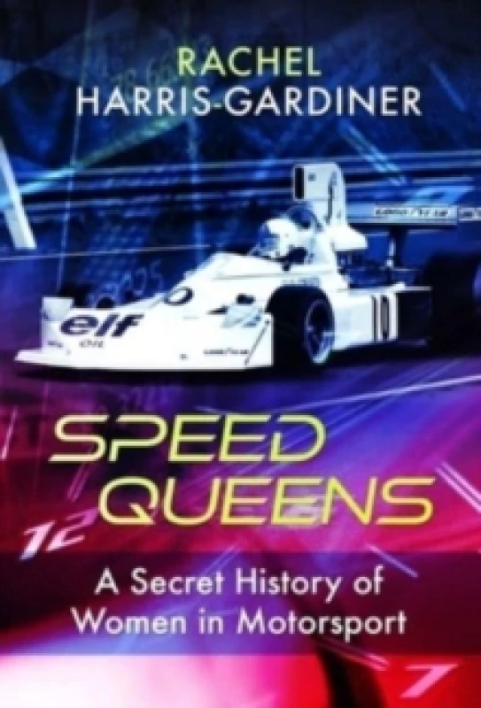Image of Speed Queens : A Secret History of Women in Motorsport Hardback