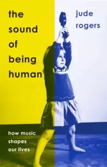 Image of The Sound of Being Human : How Music Shapes Our Lives