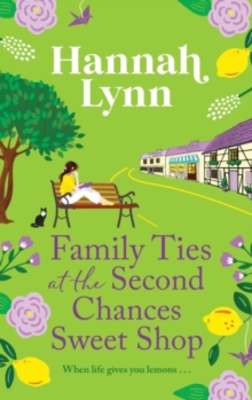 Image of Family Ties at the Second Chances Sweet Shop : A heartwarming, feel-good romance from Hannah Lynn Hardback