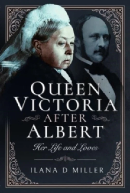Image of Queen Victoria After Albert : Her Life and Loves Hardback