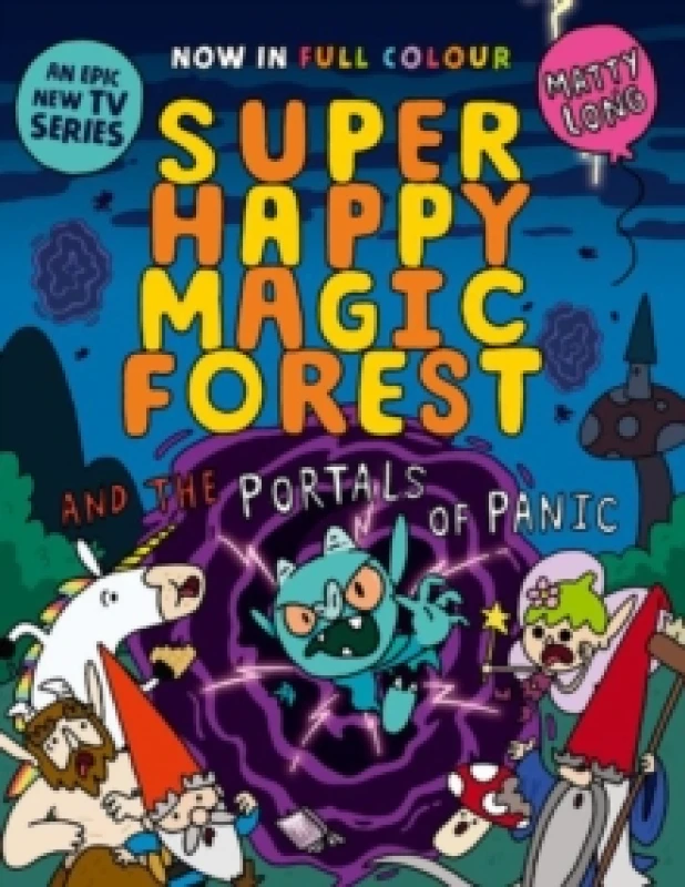 Image of Super Happy Magic Forest and the Portals of Panic : NOW IN COLOUR! Paperback / softback