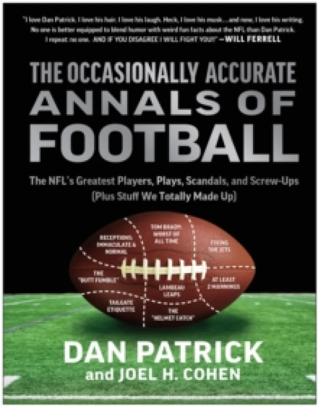 Image of The Occasionally Accurate Annals of Football : The NFL's Greatest Players, Plays, Scandals, and Screw-Ups (Plus Stuff We Totally Made Up) Hardback