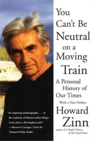 Image of You cant be neutral on a moving train by Howard Zinn