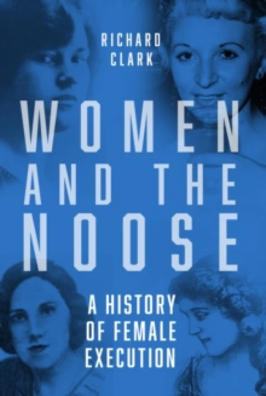 Image of Women and the Noose : A History of Female Execution Paperback / softback
