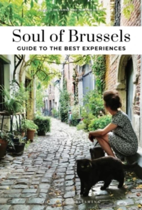 Image of Soul of Brussels Guide : 30 unforgettable experiences that capture the soul of Brussels Paperback / softback