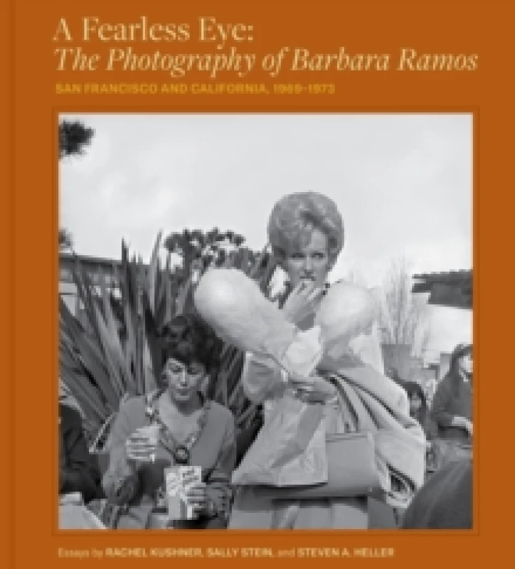 Image of A Fearless Eye: The Photography of Barbara Ramos : San Francisco and California, 19691971 Hardback