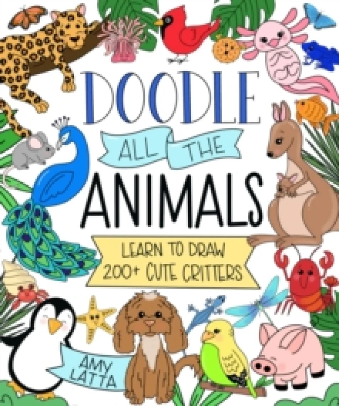 Image of Doodle All the Animals! : Learn to Draw 200+ Cute Critters Paperback / softback