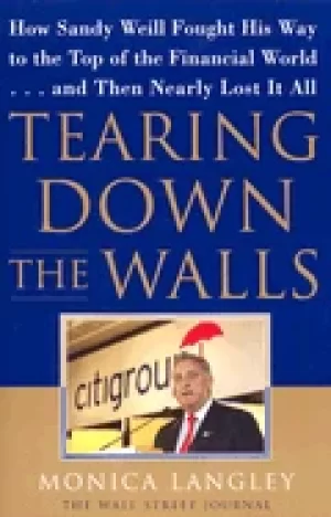 Image of tearing down the walls how sandy weill fought his way to the top of the fin