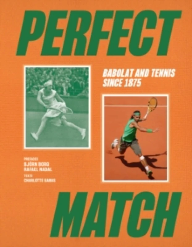 Image of Perfect Match : Tennis, Champions and Babolat Hardback