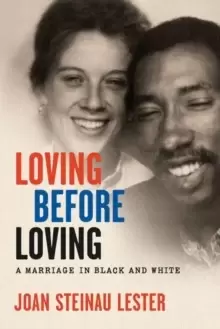 Image of Loving before Loving : A Marriage in Black and White