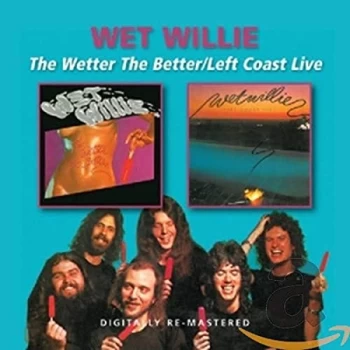 Image of Wet Willie - The Wetter the Better/Left Coast Live CD