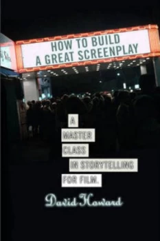 Image of How to Build a Great Screenplay by David Howard Book