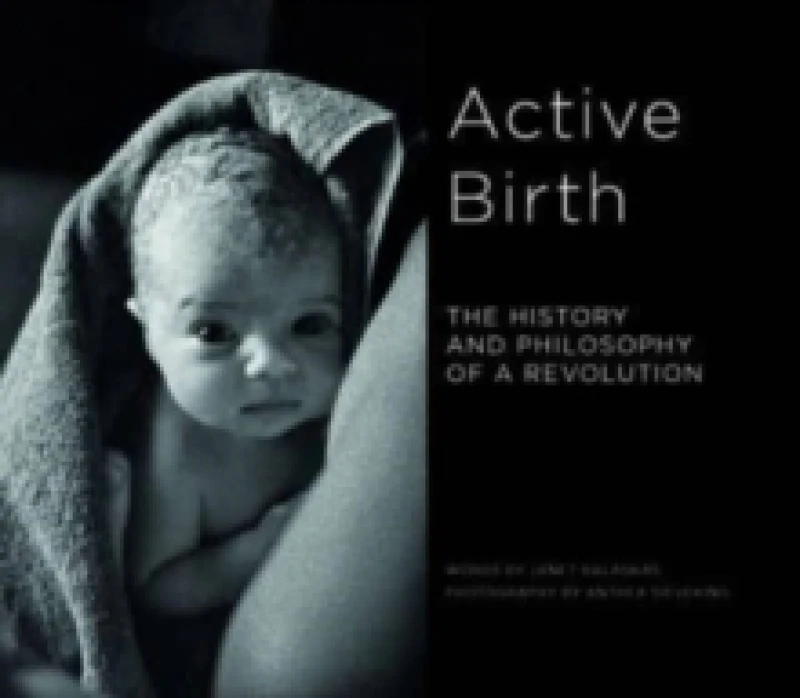 Image of Active Birth : The history and philosophy of a revolution Paperback / softback