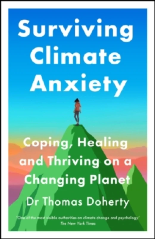Image of Surviving Climate Anxiety : Coping, Healing and Thriving on a Changing Planet Hardback