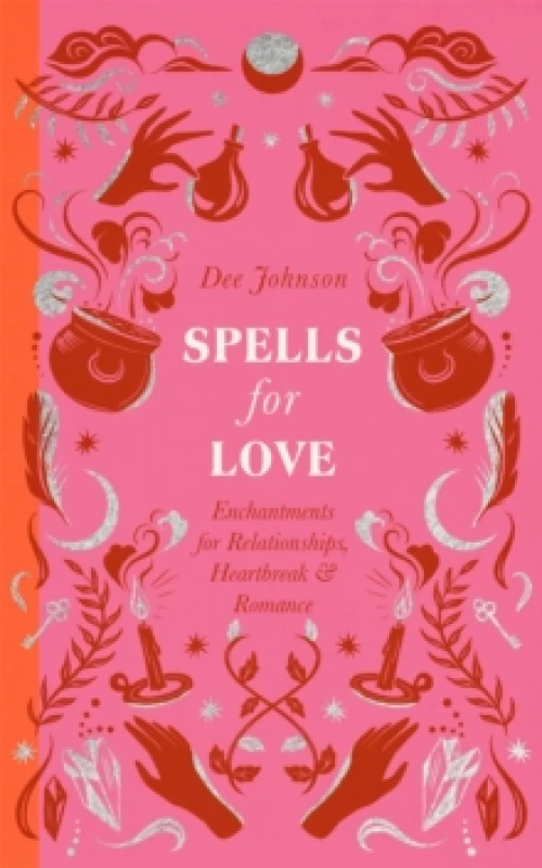 Image of Spells for Love : Enchantments for Relationships, Heartbreak and Romance Hardback