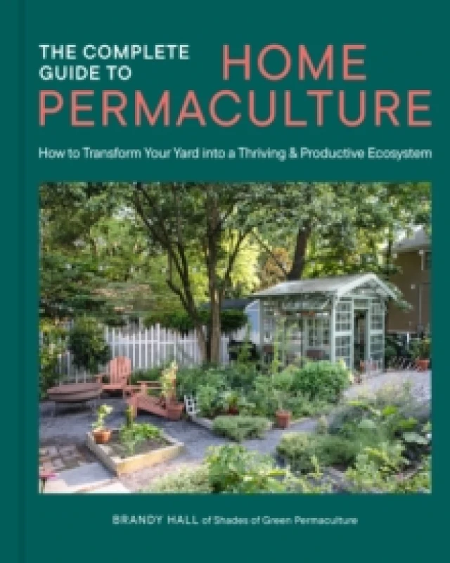 Image of The Complete Guide to Home Permaculture. Hardback. By Brandy Hall Books