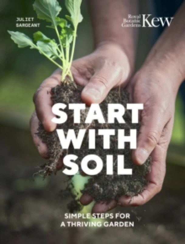 Image of Start with Soil : Simple steps for a thriving garden Hardback