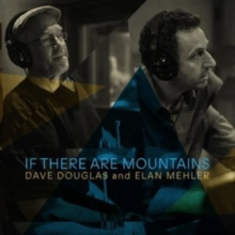 Image of Dave Douglas & Elan Mehler - If There Are Mountains [CD / Album] Music CDs - Music CD
