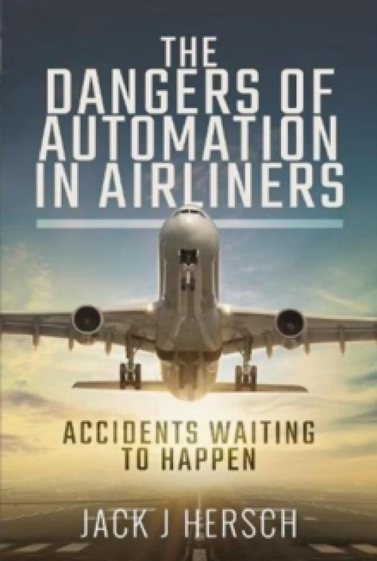 Image of The Dangers of Automation in Airliners : Accidents Waiting to Happen Paperback / softback