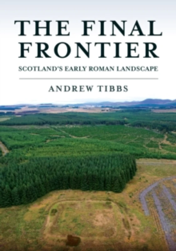 Image of The Final Frontier : Scotland's Early Roman Landscape Paperback / softback