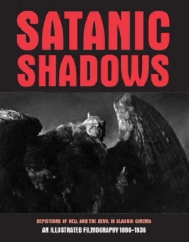 Image of Satanic Shadows : Depictions Of Hell And The Devil In Classic Cinema Paperback / softback