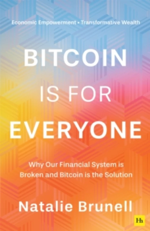 Image of Bitcoin is for Everyone : Why our financial system is broken and Bitcoin is the solution Paperback / softback