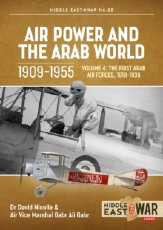 Image of Air Power and the Arab World 1909-1955 : Volume 4 - The First Arab Air Forces, 1936-1941 Paperback / softback